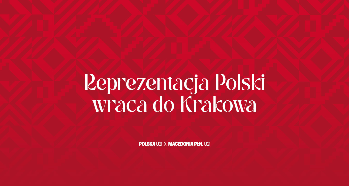 Reprezentacja Polski U-21 wraca na Stadion Cracovii!