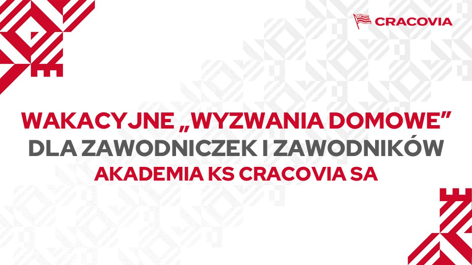 Wakacyjne wyzwania domowe dla zawodniczek i zawodników Akademii Cracovii