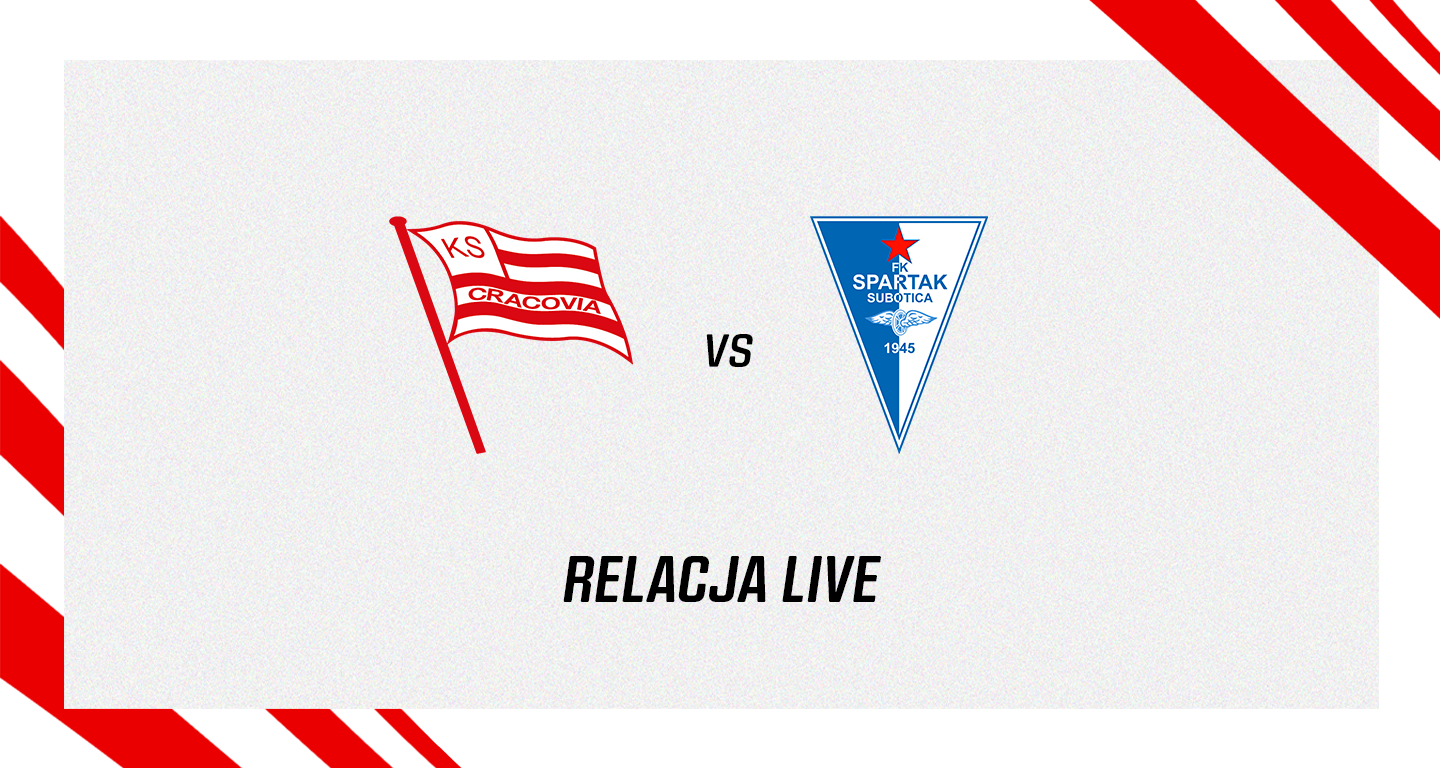 BELEK 2022: CRACOVIA - FK SPARTAK SUBOTICA [RELACJA LIVE]