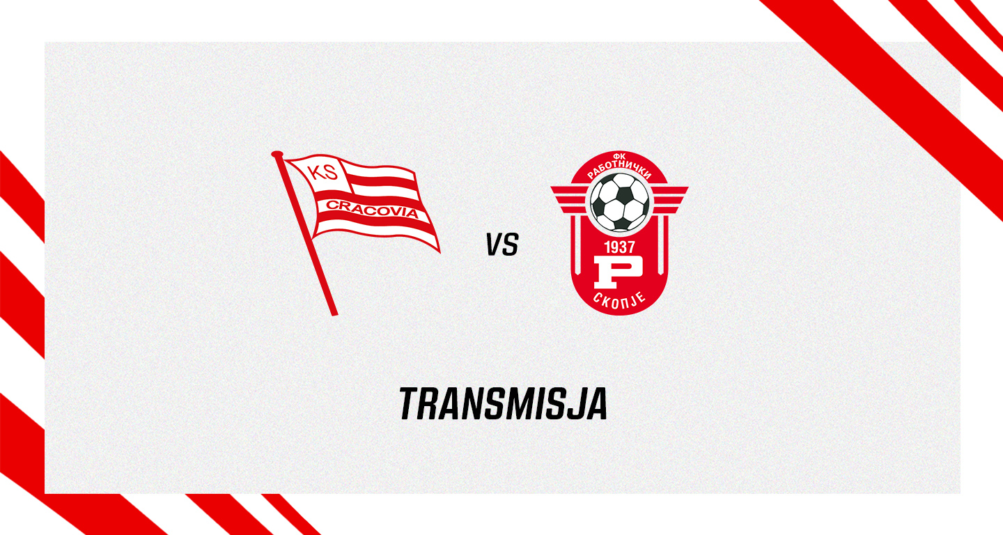 BELEK 2022: CRACOVIA - FK RABOTNICZKI SKOPJE [TRANSMISJA, RELACJA LIVE]