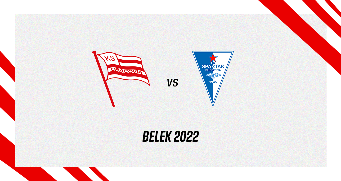BELEK 2022: CRACOVIA - FK SPARTAK SUBOTICA, PIĄTEK, GODZ. 13:00
