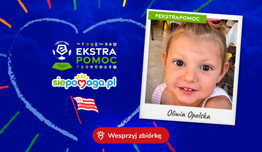 #EkstraPomoc - Kluby Ekstraklasy wspierają Oliwię