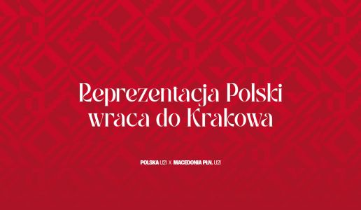 Reprezentacja Polski U-21 wraca na Stadion Cracovii!