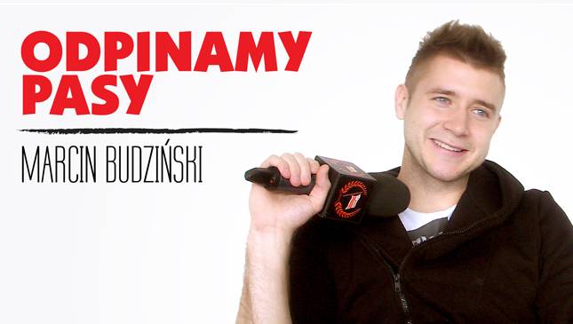 Odpinamy Pasy: Marcin Budziński