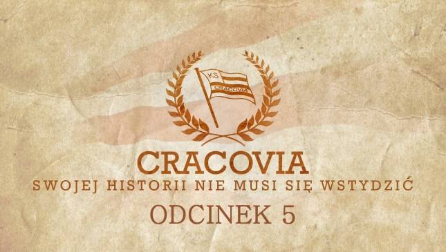 Cracovia swojej historii nie musi się wstydzić (ODCINEK 5)
