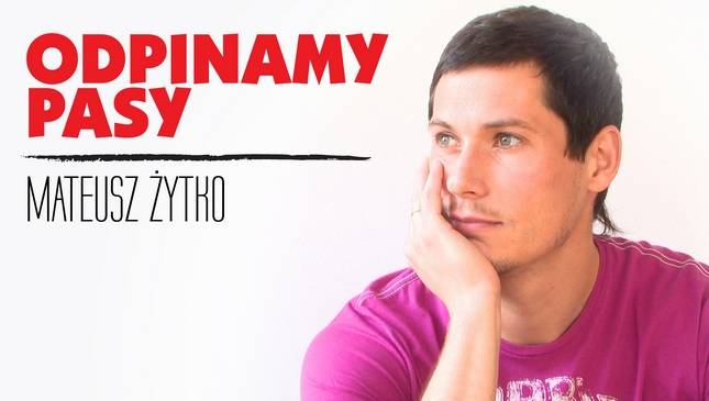 Odpinamy Pasy: Mateusz Żytko