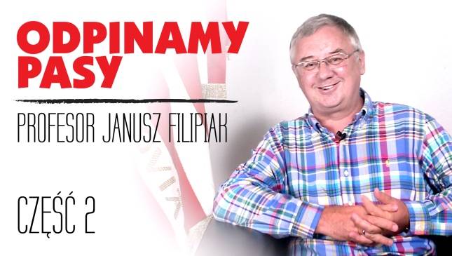 Odpinamy Pasy: Prof. Janusz Filipiak, cz. II 