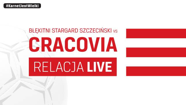 Błękitni Stargard Szczeciński - Cracovia [LIVE]