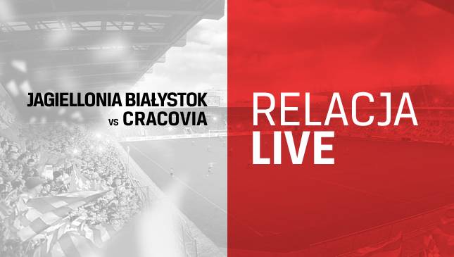 Jagiellonia Białystok - Cracovia [RELACJA LIVE]