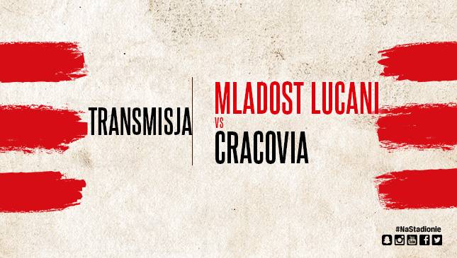 Mladost Lucani-Cracovia [TRANSMISJA]
