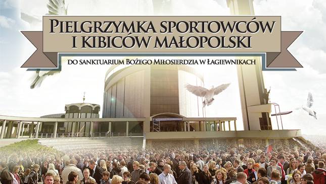 Już dziś w Łagiewnikach Pielgrzymka Sportowców i Kibiców Małopolski!